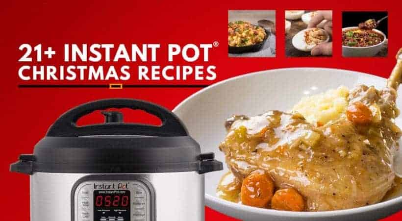 Instant Pot Pressure Cooker Christmas Recipes: make your Christmas holidays memorable with our handpicked collection of recipes!
