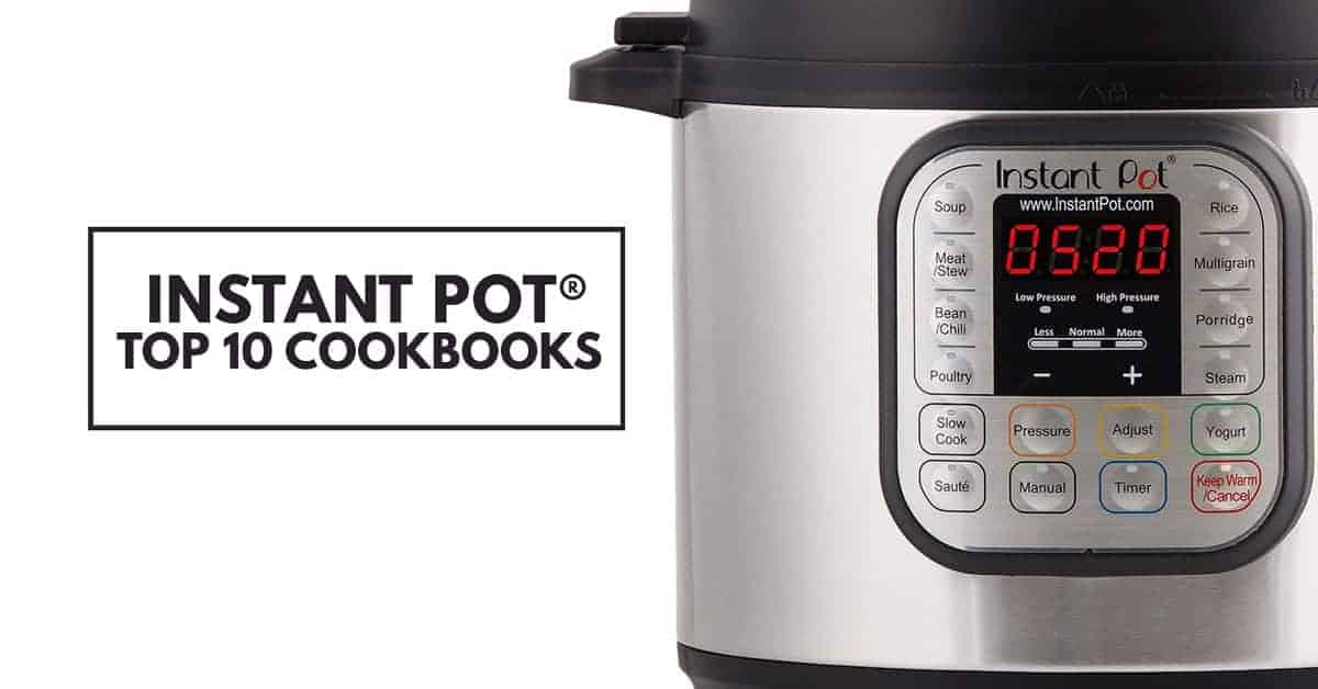 Top 10 Instant Pot Cookbooks 