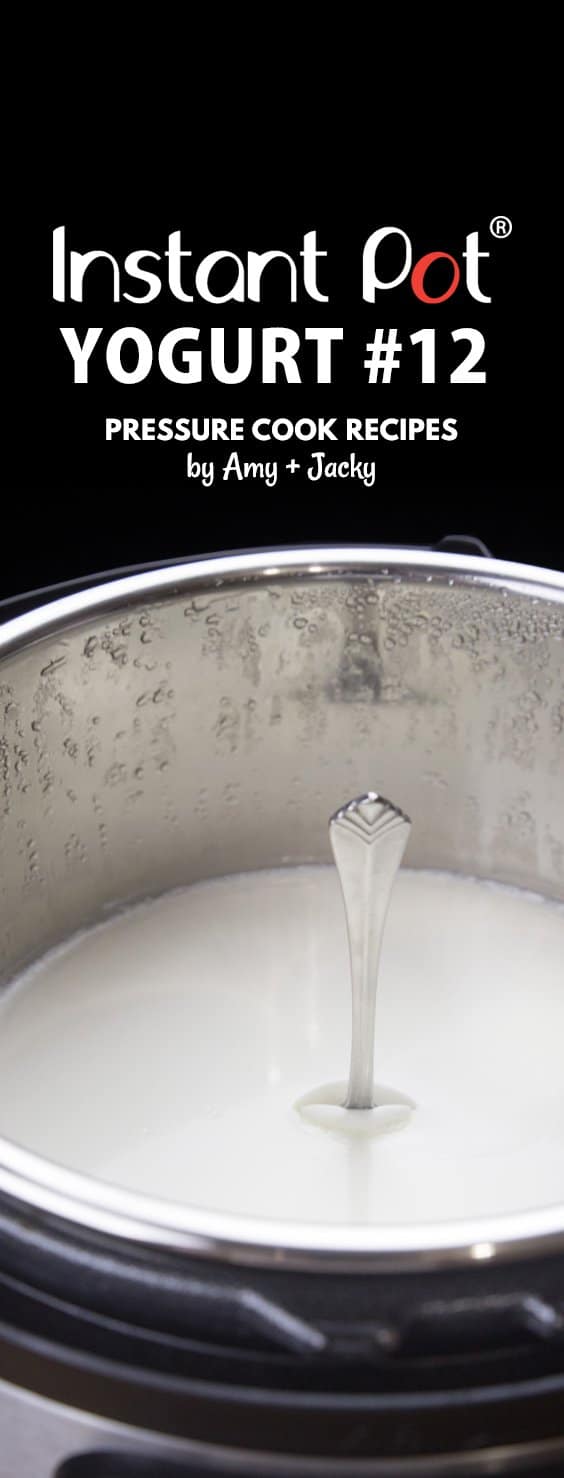 Foolproof Instant Pot Yogurt Recipe #12 (Pressure Cooker Yogurt): Step-by-Step Guide on how to make thick creamy homemade yogurt based on 12 experiments.
