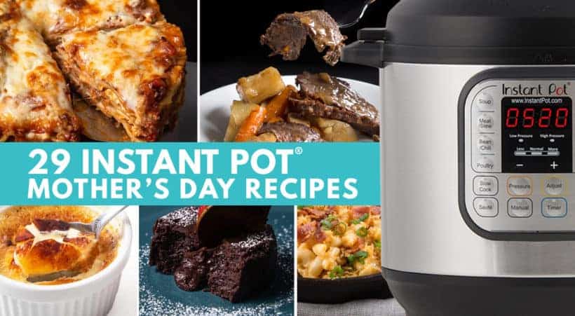 Instant Pot Mother's Day Recipes | Pressure Cooker Mother's Day Recipes | Instapot Mother's Day Recipes | Instant Pot Recipes | Pressure Cooker Recipes | Mother's Day Appetizers | Mother's Day Side Dishes | Mother's Day Desserts | Mother's Day Main Dishes | Mother's Day Dinner #instantpot #recipes #easy